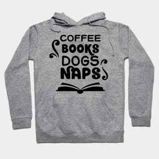 Coffee, Books, Dogs, and Naps Hoodie